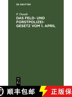 【3-4周达】Das Feld- Und Forstpolizeigesetz Vom 1. April [9783112599457]