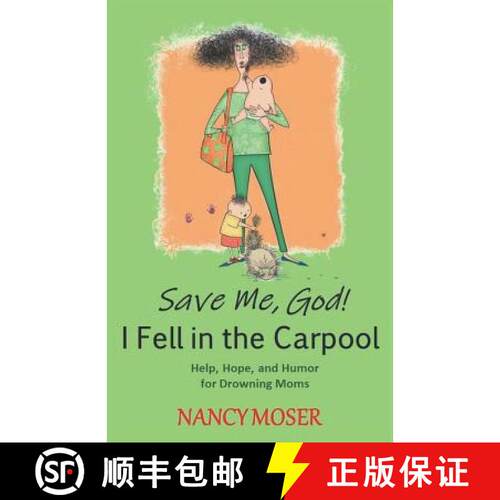 【3-4周达】Save Me, God! I Fell in the Carpool: Help, Hope, and Humor for Drowning Moms [9781733983006]