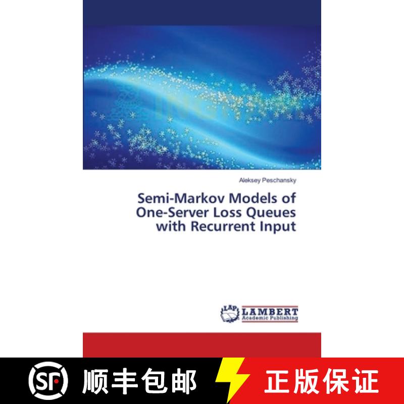 预订 Semi-Markov Models of One-Server Loss Queues with Recurrent Input [9783659368042]