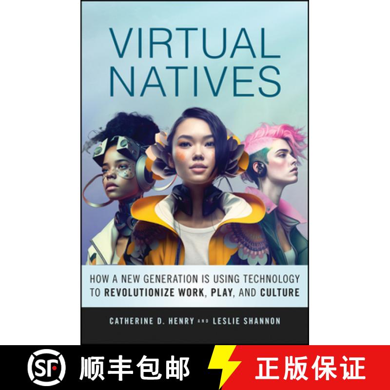 【3-4周达】Virtual Natives: How a New Generation is Using Technology to Revolutionize Work, Play, and... [9781394171354]