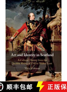 【3-4周达】Art and Identity in Scotland : A Cultural History from the Jacobite Rising of 1745 to Walt... [9781108405584]