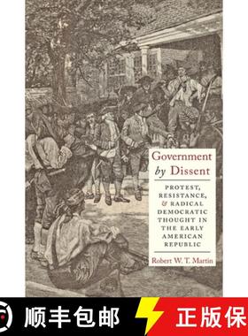 【3-4周达】Government by Dissent: Protest, Resistance, and Radical Democratic Thought in the Early Am... [9780814738245]