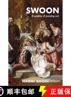 【3-4周达】Swoon : A poetics of passing out [9781526171603]
