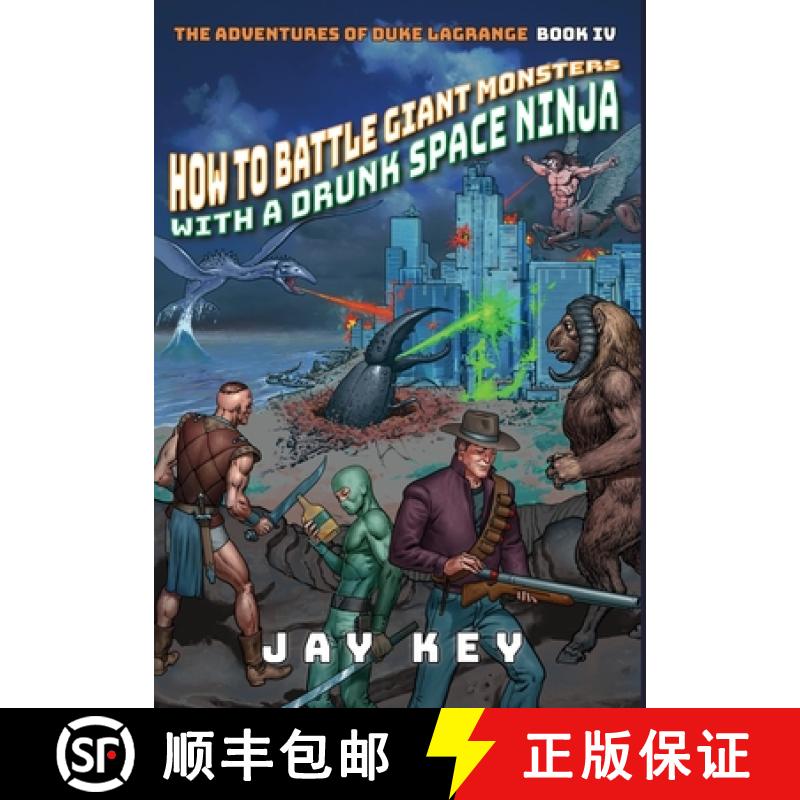 【3-4周达】How to Battle Giant Monsters with a Drunk Space Ninja: The Adventures of Duke LaGrange, Bo... [9781733347259]