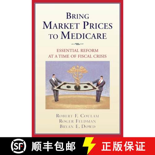 【3-4周达】Bring Market Prices to Medicare:: Essential Reform at a Time of Fiscal Crisis [9780844743219]