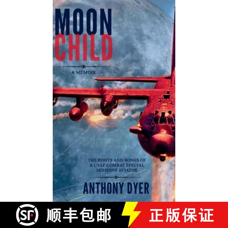 【2-3周达】Moon Child: The Roots and Wings of a USAF Combat Special Missions Aviator [9798348582760]