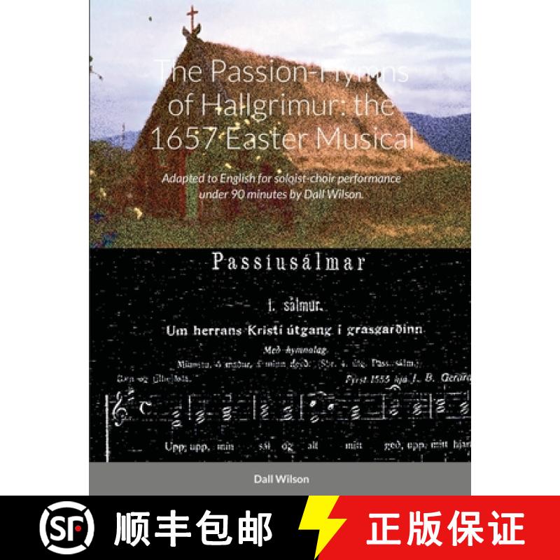 【2-3周达】The Passion-Hymns of Hallgrimur: the 1657 Easter Musical: Adapted to English for soloist-c... [9781300343554]