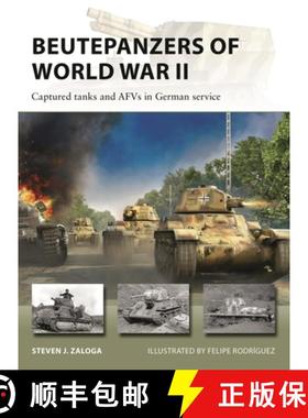 【3-4周达】Beutepanzers of World War II: Captured Tanks and Afvs in German Service [9781472859389]