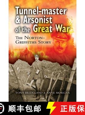 【3-4周达】Tunnel-Master & Arsonist of the Great War: The Norton-Griffiths Story [9781399016049]