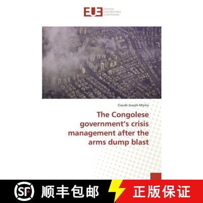 预订 The Congolese government's crisis management after the arms dump blast [9783330876422]