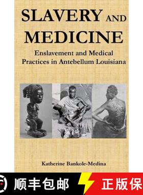 【3-4周达】Slavery and Medicine: Enslavement and Medical Practices in Antebellum Louisiana [9780692895290]