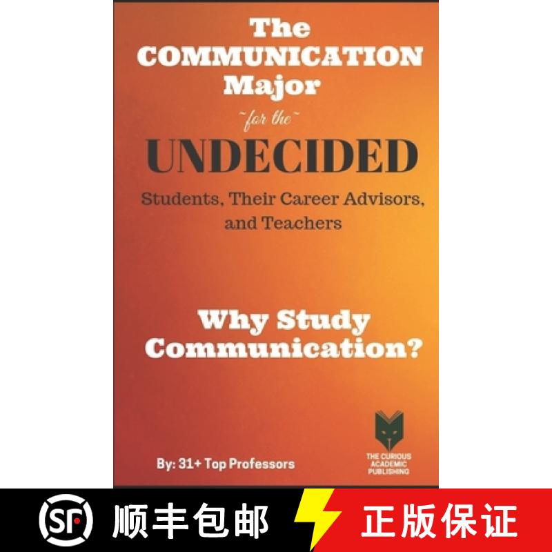 【3-4周达】The Communication Major for the UNDECIDED Students, Their Career Advisors, and Teachers: W... [9781925128772]