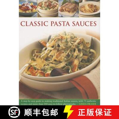 【3-4周达】Classic Pasta Sauces: A Step-by-step Guide to Making Traditional Italian Sauces, with 75 A... [9781780192581]