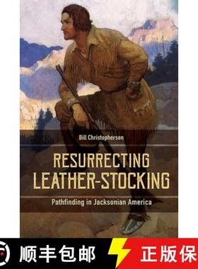 预订 Resurrecting Leather-Stocking: Pathfinding in Jacksonian America [9781611179606]