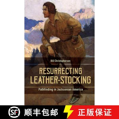 预订 Resurrecting Leather-Stocking: Pathfinding in Jacksonian America [9781611179606]