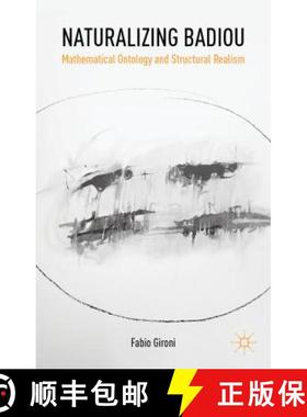 【3-4周达】Naturalizing Badiou: Mathematical Ontology and Structural Realism [9781137463463]