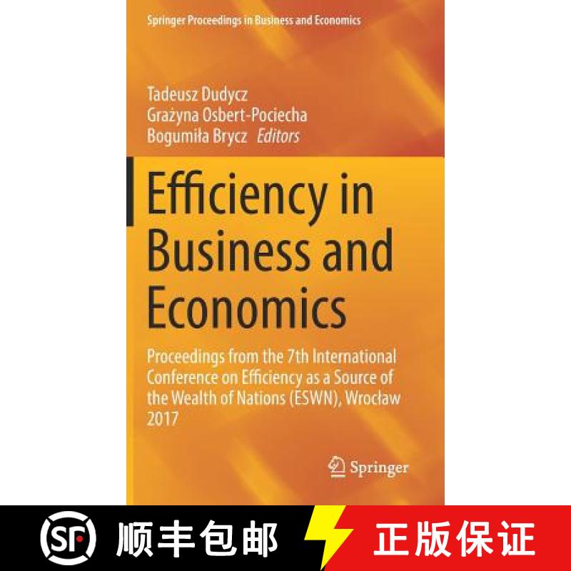 【3-4周达】Efficiency in Business and Economics: Proceedings from the 7th International Conference on... [9783319682846]