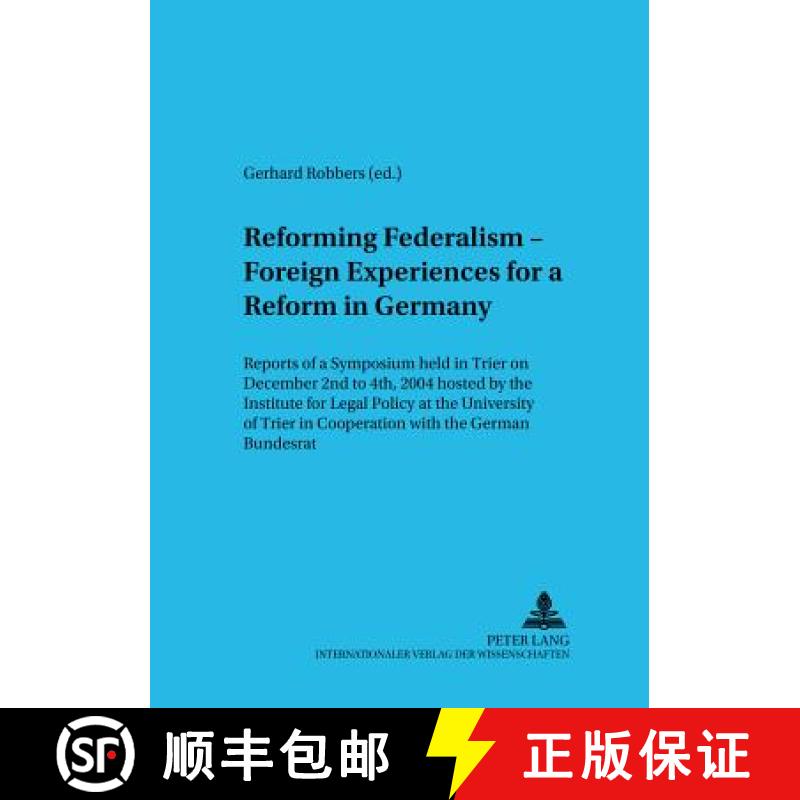 预订 Reforming Federalism - Foreign Experiences for a Reform in Germany: Reports of a Symposium Held ... [9783631546215]
