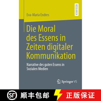 【3-4周达】Die Moral des Essens in Zeiten digitaler Kommunikation : Narrative des guten Essens in Soz... [9783658502539]