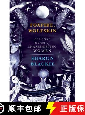 【3-4周达】Foxfire, Wolfskin and Other Stories of Shapeshifting Women [9781912836246]