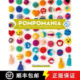 【3-4周达】Pompomania: How to Make Over 20 Cute and Characterful Pompoms [9781446314357]