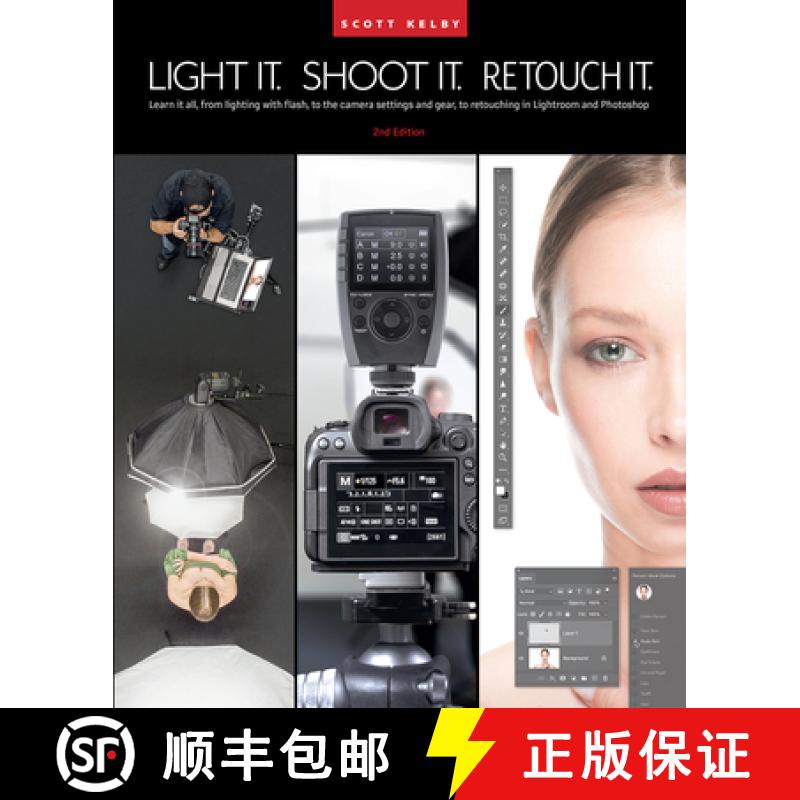 【3-4周达】Light It, Shoot It, Retouch It (2nd Edition): Learn It All, from Lighting with Flash, to t... [9781681989570]