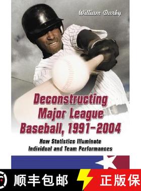 【3-4周达】Deconstructing Major League Baseball, 1991-2004 : How Statistics Illuminate Individual and... [9780786425372]