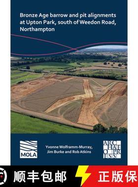 【3-4周达】Bronze Age Barrow and Pit Alignments at Upton Park, South of Weedon Road, Northampton [9781803276229]