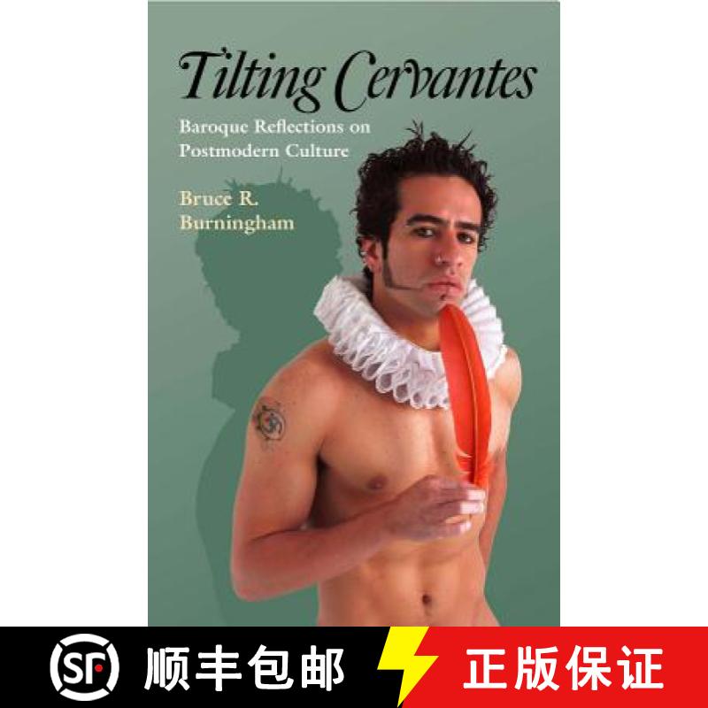 【3-4周达】Tilting Cervantes: Baroque Reflections on Postmodern Culture [9780826516022]