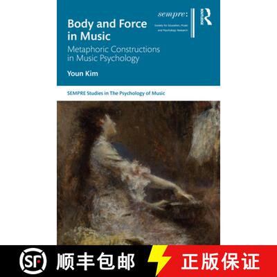 【3-4周达】Body and Force in Music: Metaphoric Constructions in Music Psychology [9780367520557]