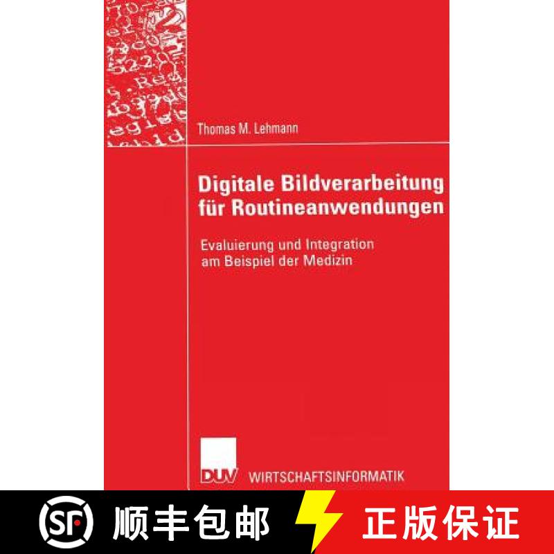 【3-4周达】Digitale Bildverarbeitung Für Routineanwendungen: Evaluierung Und Integration Am Beispiel... [9783824421916]