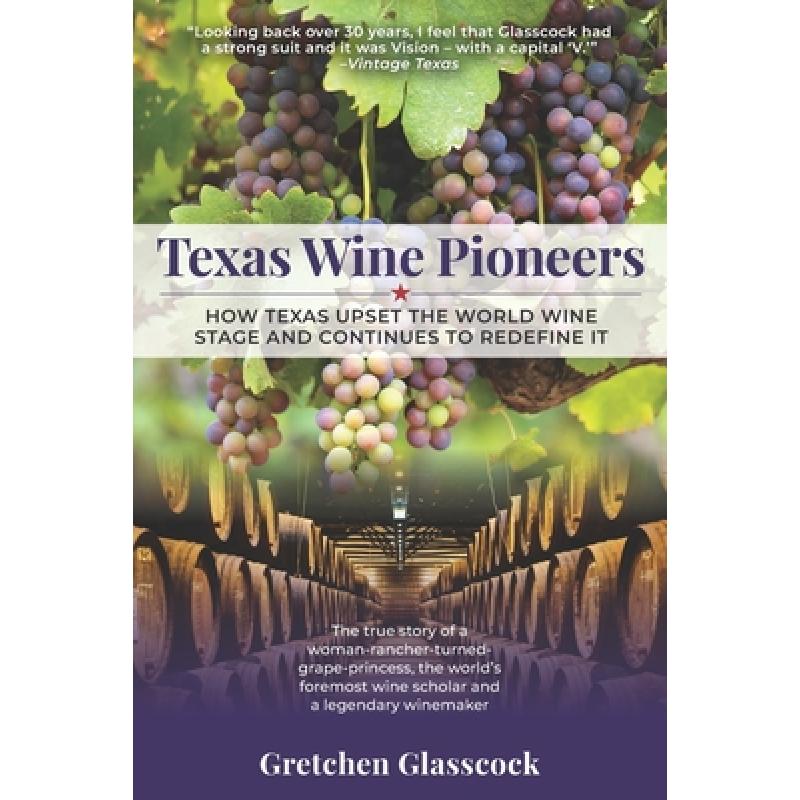 【4周达】Texas Wine Pioneers: How Texas Upset the World Wine Stage and Continues to Redefine It Inbox [9781736017616] 书籍/杂志/报纸 管理类原版书 原图主图