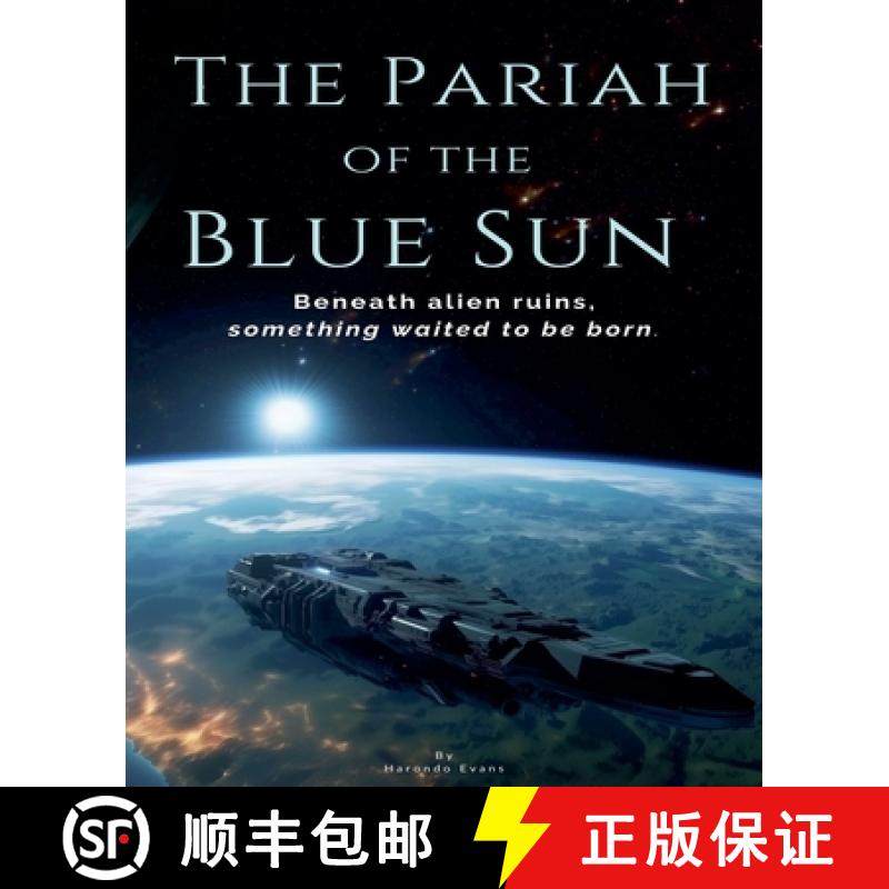 预订 The Pariah of the Blue Sun: Beneath Alien Ruins, Something Waited to Be Born [9798231063796]