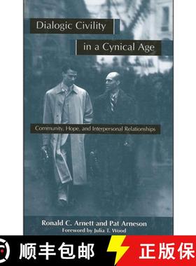 【3-4周达】Dialogic Civility in a Cynical Age: Community, Hope and Interpersonal Relationships [9780791443262]