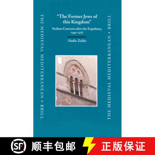 预订 精装 the Former Jews of This Kingdom: Sicilian Converts After the Expulsion, 1492-1516 [9789004128989]