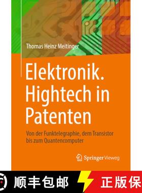 【3-4周达】Elektronik. HighTech in Patenten: Von Der Funktelegraphie, Dem Transistor Bis Zum Quantenc... [9783662697542]