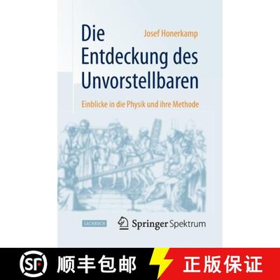 【3-4周达】Die Entdeckung des Unvorstellbaren : Einblicke in die Physik und ihre Methode [9783662447550]