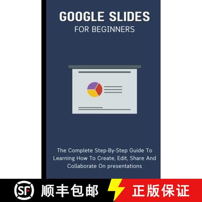 【3-4周达】Google Slides For Beginners: The Complete Step-By-Step Guide To Learning How To Create, Ed... [9798223105657]
