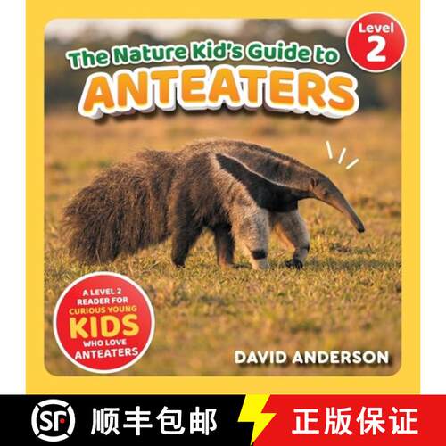 【3-4周达】The Nature Kid's Guide to Anteaters: A Level 2 Reader for Curious Young Kids Who Love Ante... [9798898182625]