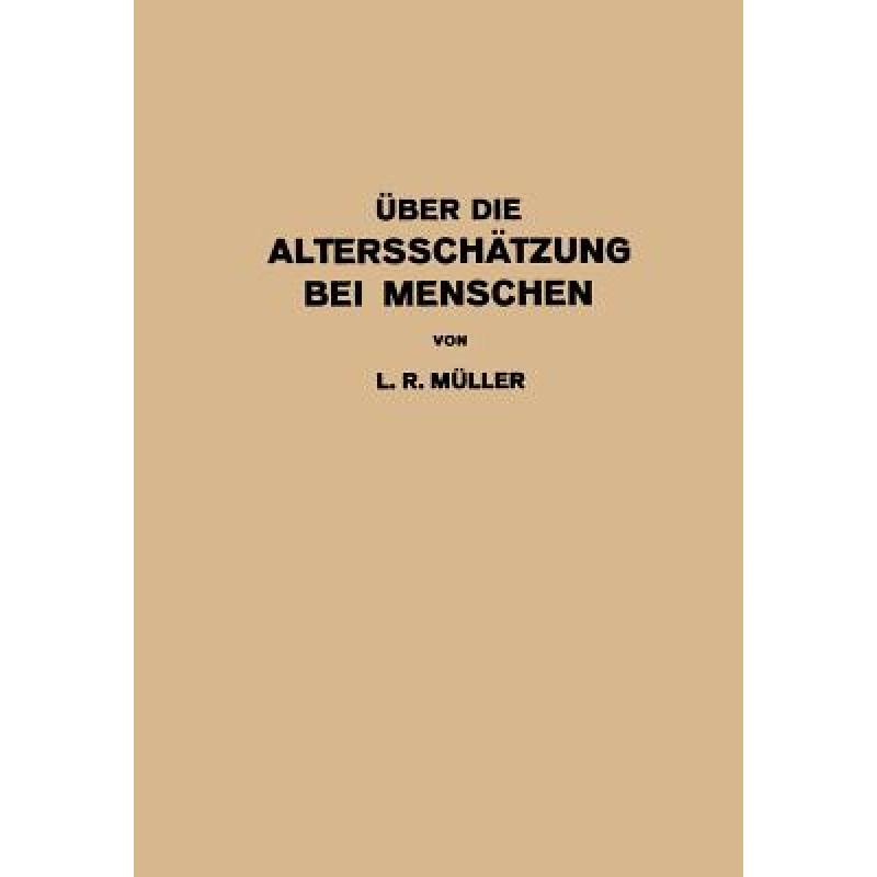 【4周达】UEber Die Altersschatzung Bei Menschen: Akademische Antrittsrede Bei Der UEbernahme Der Prof... [9783642983894] 书籍/杂志/报纸 科学技术类原版书 原图主图