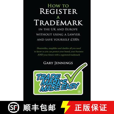 【3-4周达】How to Register a Trademark: in the UK or Europe Without Using a Lawyer and Save Yourself ... [9780955933325]