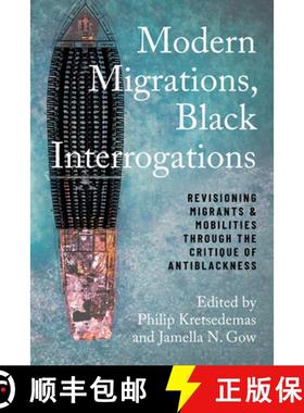 【3-4周达】Modern Migrations, Black Interrogations: Revisioning Migrants and Mobilities Through the C... [9781439922712]