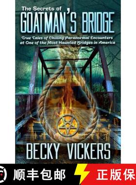 预订 The Secrets of Goatman's Bridge: True Tales of Chilling Paranormal Encounters at One of the Most... [9780692185216]