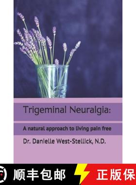 预订 Trigeminal Neuralgia: A natural approach to successful nerve pain management [9781887219426]