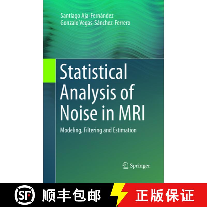 【3-4周达】Statistical Analysis of Noise in MRI: Modeling, Filtering and Estimation [9783319820002]