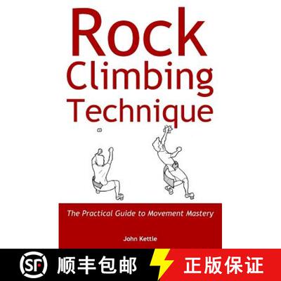 【3-4周达】Rock Climbing Technique: The Practical Guide to Movement Mastery [9781999654405]