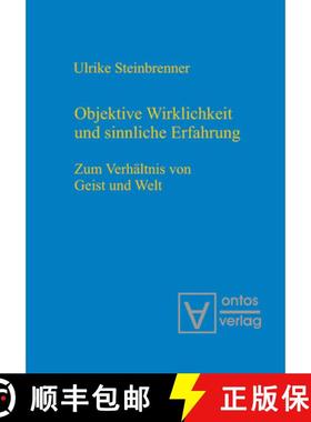 预订 Objektive Wirklichkeit und sinnliche Erfahrung: Zum Verh ltnis Von Geist Und Welt [9783110320930]