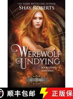 【3-4周达】Werewolf Undying: A Heartblaze Novel (Ash's Saga #3) [9781946994134]