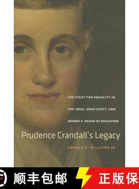 【3-4周达】Prudence Crandall's Legacy: The Fight for Equality in the 1830s, Dred Scott, and Brown v. ... [9780819574701]