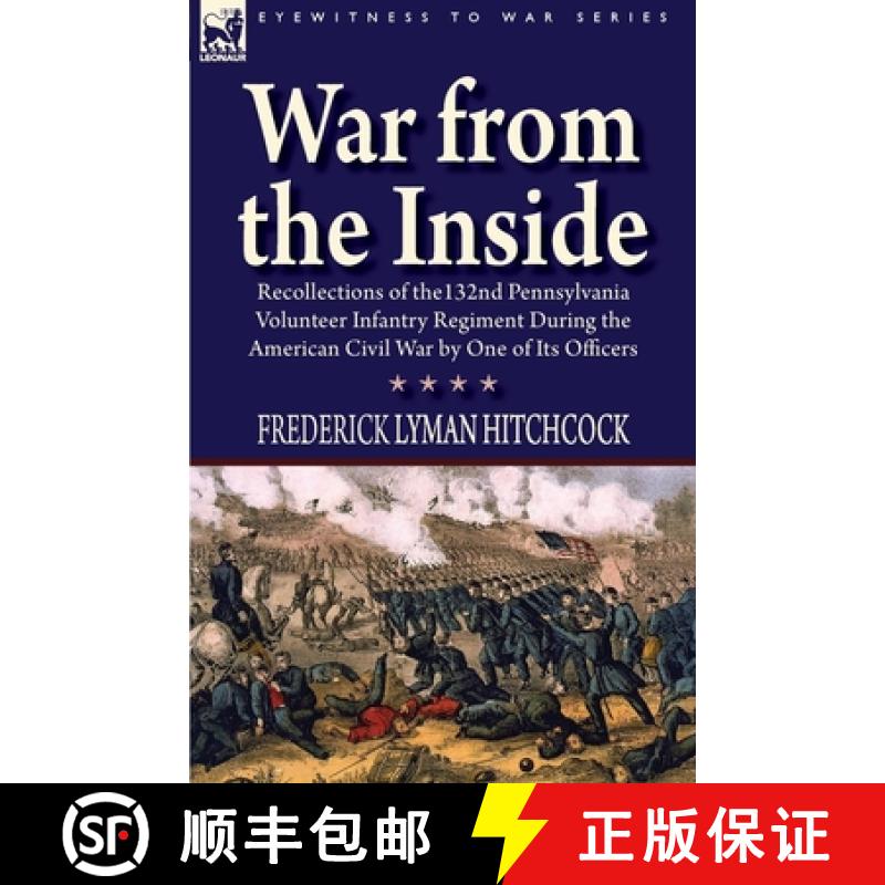 【2-3周达】War From the Inside: Recollections of the 132nd Pennsylvania Volunteer Infantry Regiment D... [9781846779015]